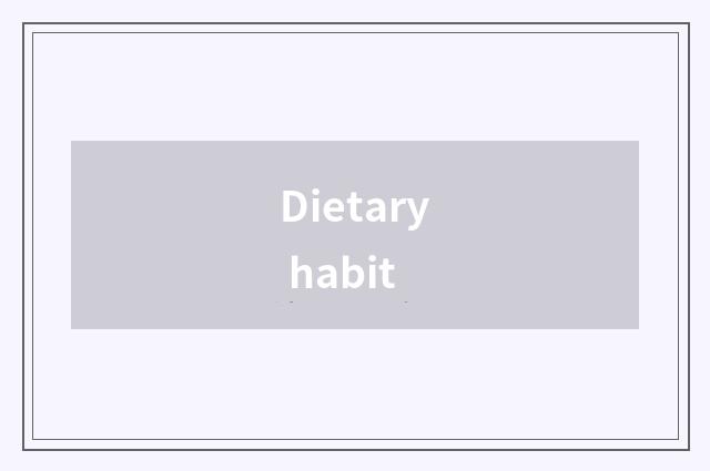 Dietary habit