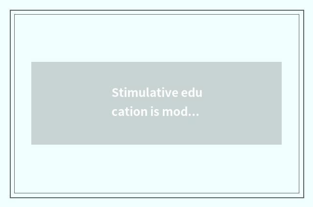 Stimulative education is modern, promote development of educational high quality