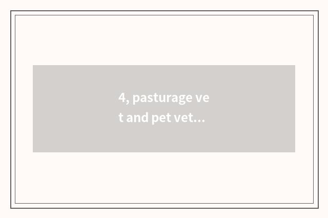 4, pasturage vet and pet vet which prospect is good?