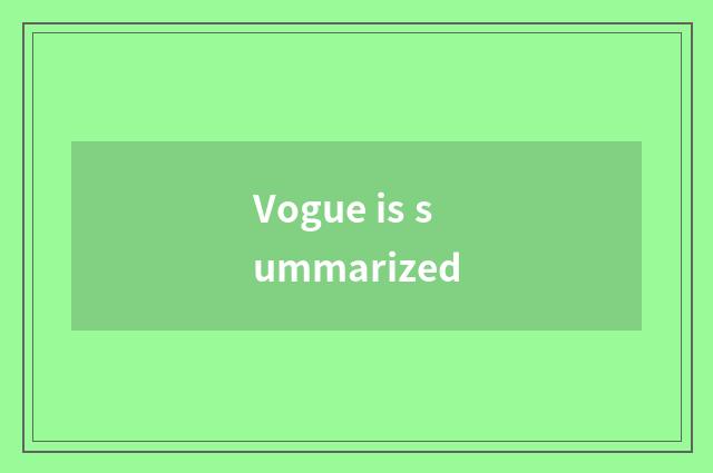 Vogue is summarized