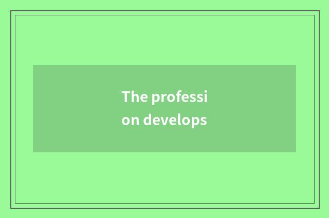 The profession develops