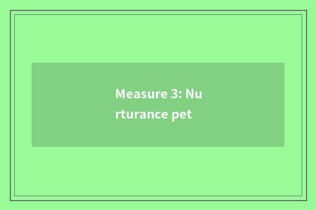 Measure 3: Nurturance pet