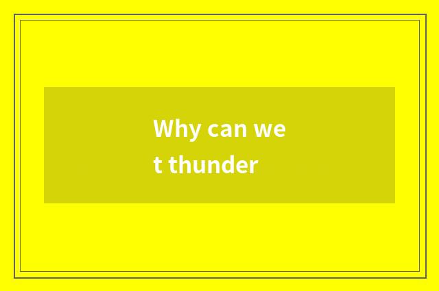 Why can wet thunder