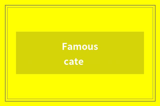 Famous cate