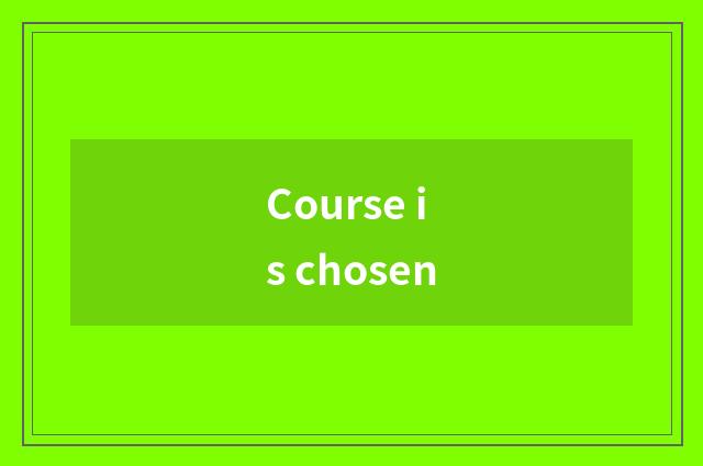 Course is chosen