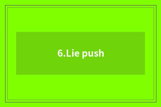 6.Lie push