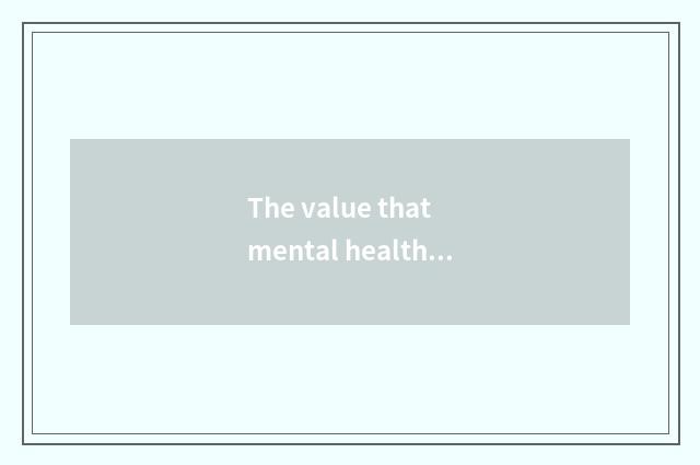 The value that mental health teachs