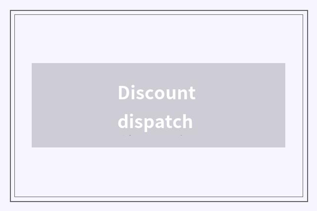 Discount dispatch
