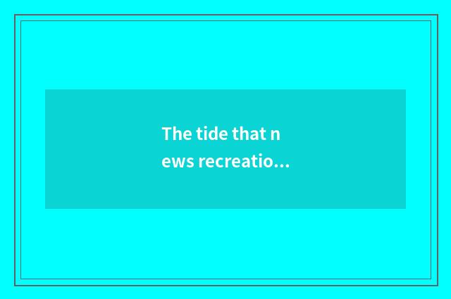 The tide that news recreation turns