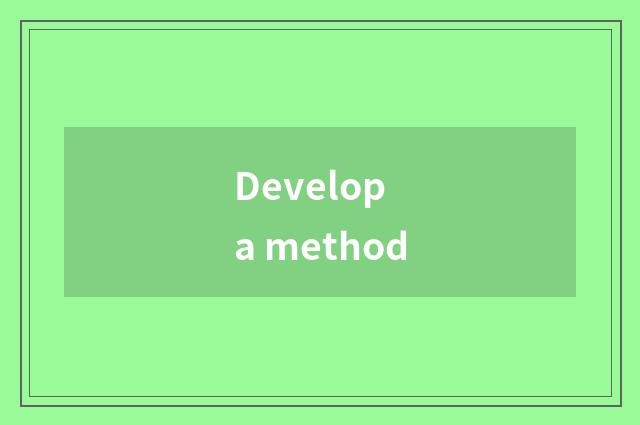 Develop a method