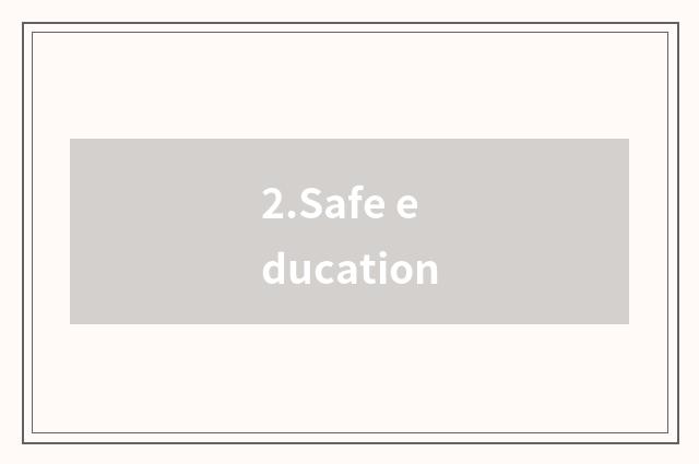 2.Safe education
