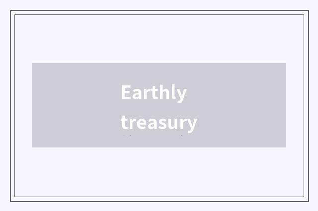 Earthly treasury