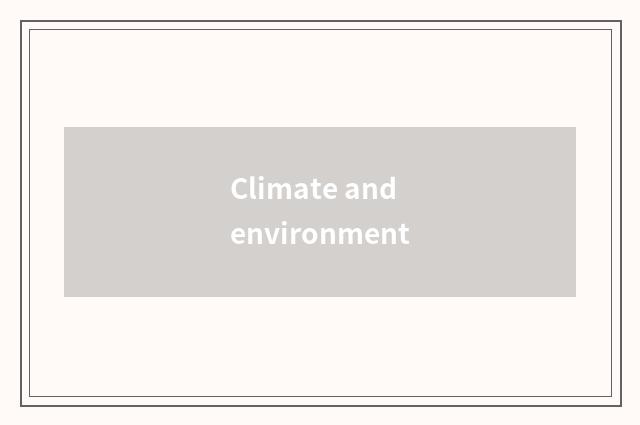 Climate and environment