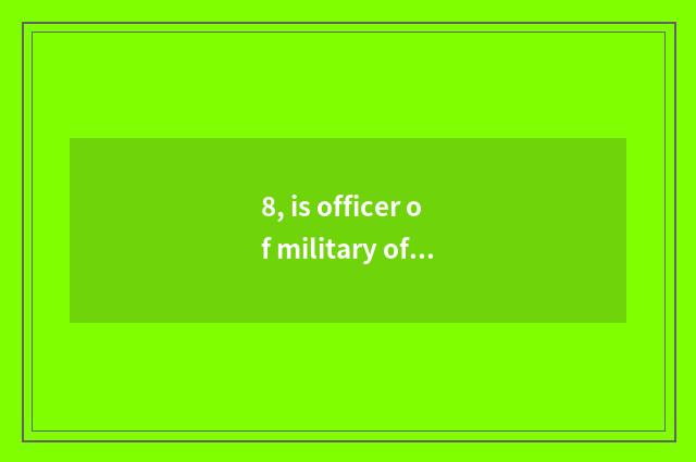 8, is officer of military of Zhengzhou Yellow River tuitional?