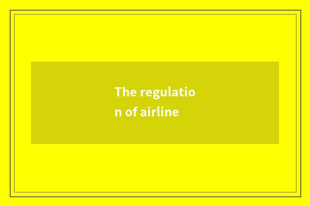 The regulation of airline