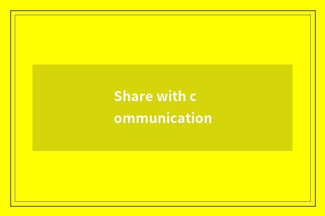 Share with communication