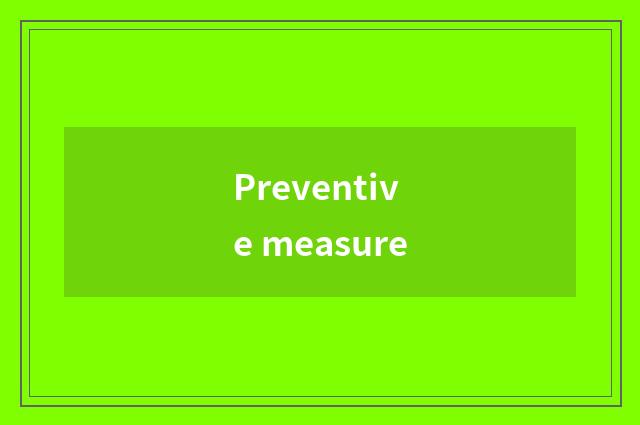 Preventive measure