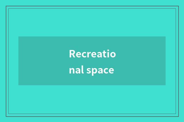 Recreational space