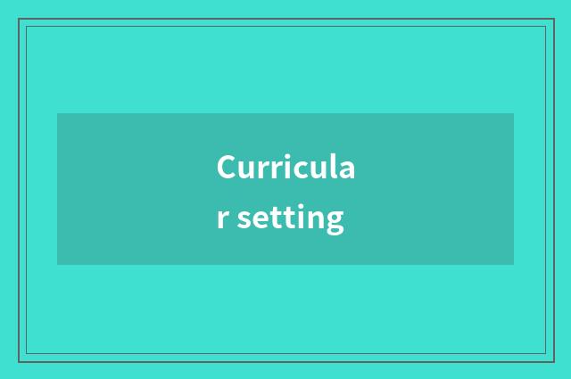 Curricular setting