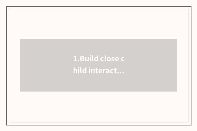 1.Build close child interactive daily habit