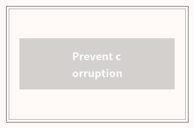 Prevent corruption