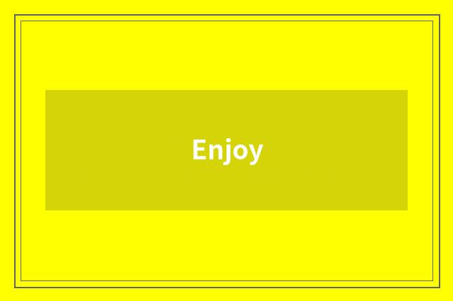 Enjoy
