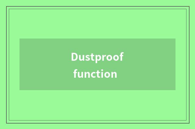 Dustproof function