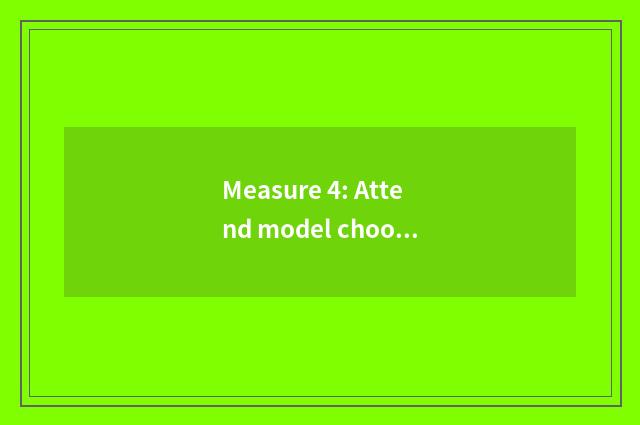 Measure 4: Attend model choose