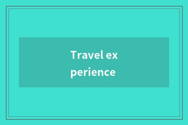 Travel experience