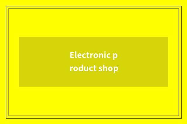 Electronic product shop