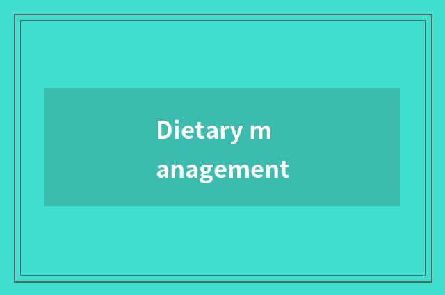 Dietary management