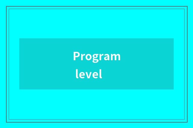 Program level