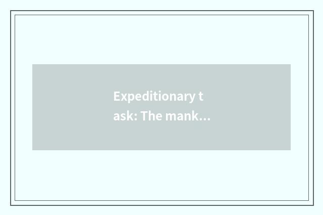 Expeditionary task: The mankind explores new journey of the universe