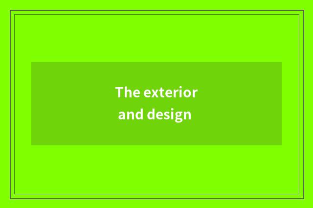 The exterior and design