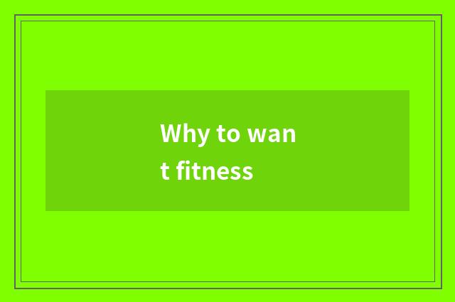 Why to want fitness