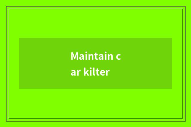 Maintain car kilter