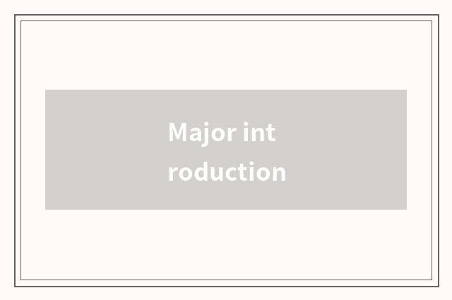 Major introduction