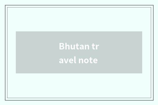 Bhutan travel note
