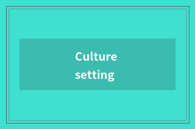 Culture setting