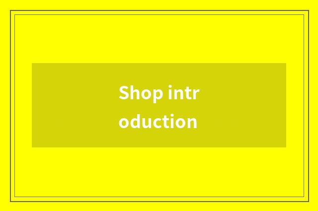 Shop introduction