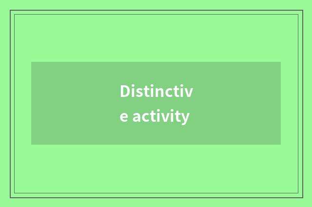 Distinctive activity