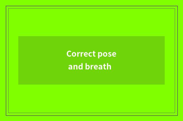 Correct pose and breath