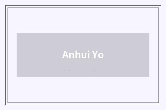 Anhui Yo