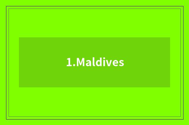 1.Maldives