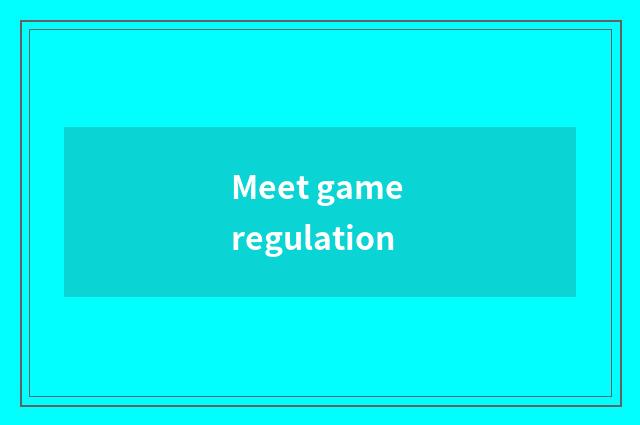 Meet game regulation