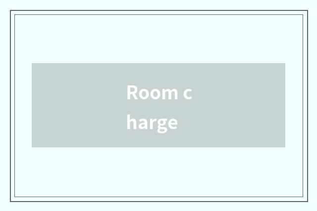 Room charge