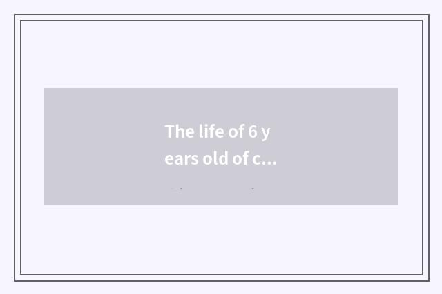 The life of 6 years old of children