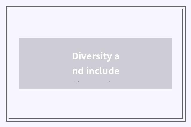 Diversity and include