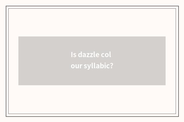 Is dazzle colour syllabic?