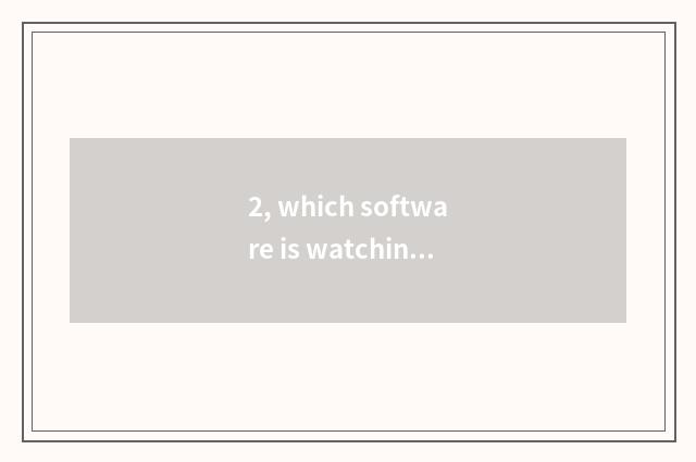 2, which software is watching living broadcast of phoenix information stage?